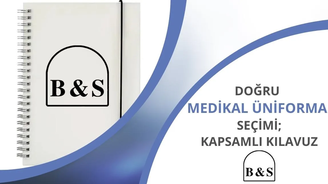 B&S Üniforma | Blog | Doğru Medikal Üniforma Seçimi Kapsamlı Bir Kılavuz