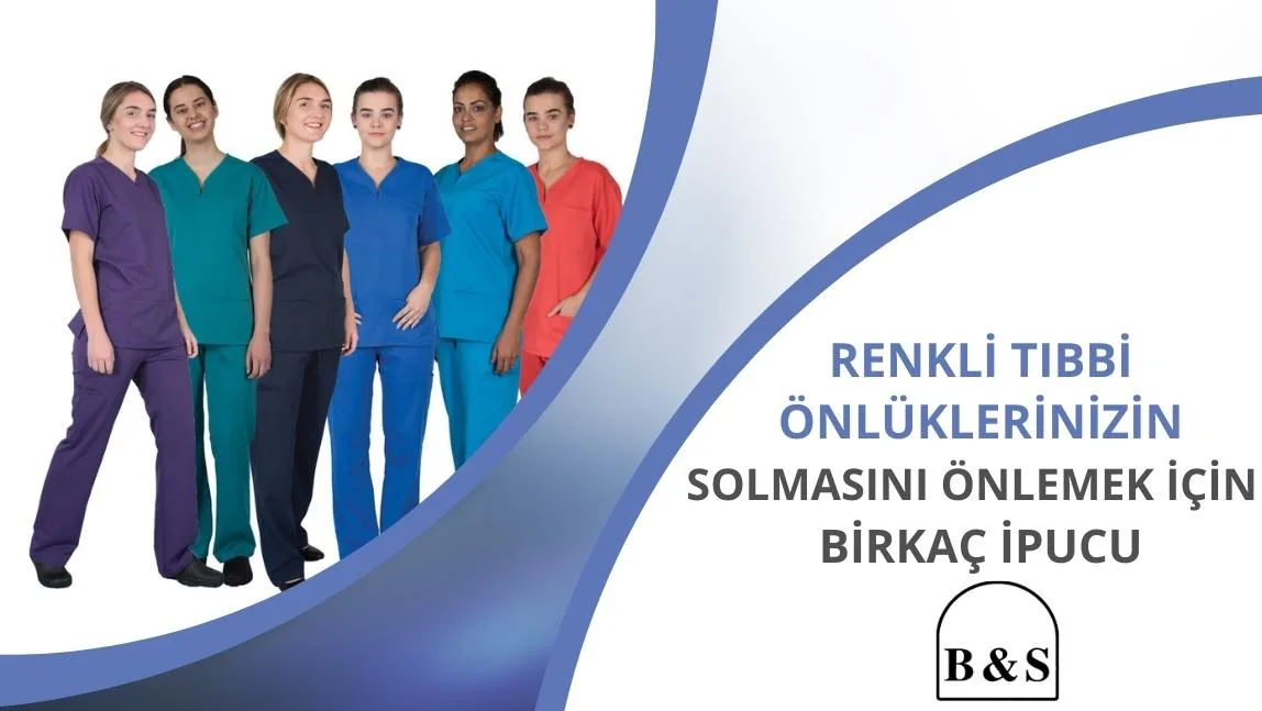 Renkli Tıbbi Önlüklerinizin Solmasını Önlemek İçin Birkaç İpucu